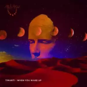 Timanti - When You Wake Up (Original  Mix)